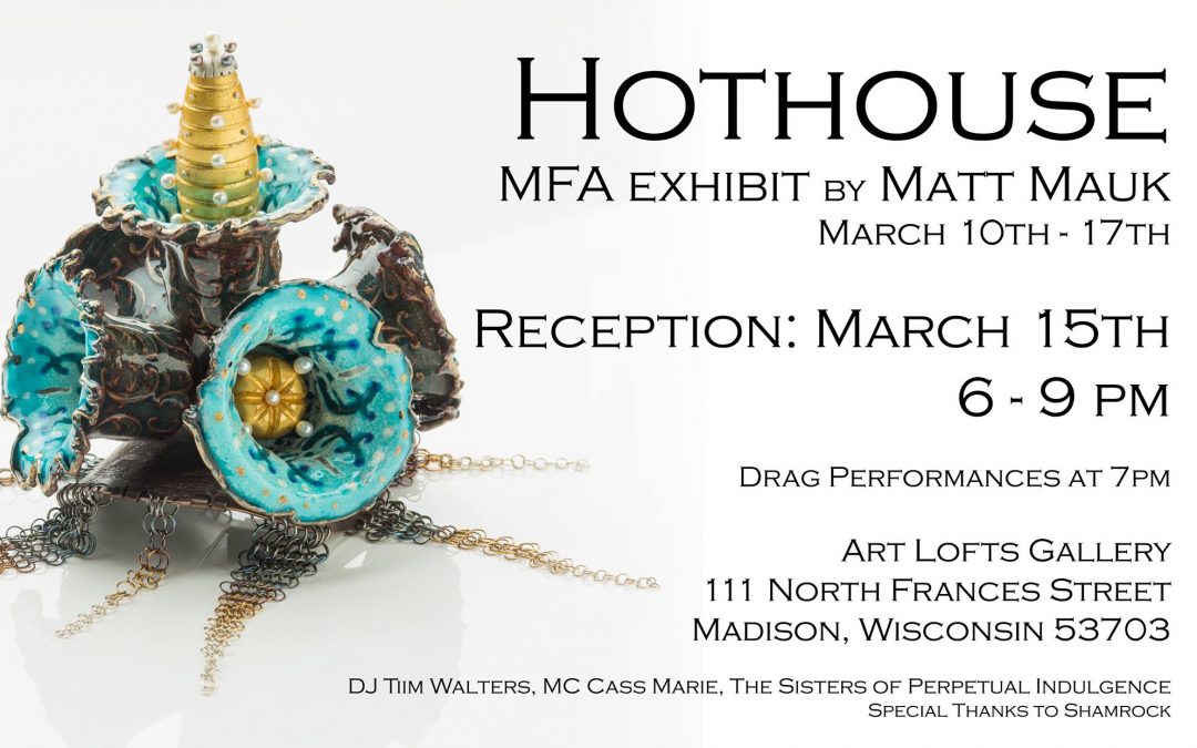 Hothouse MFA Exhibit by Matt Mauk