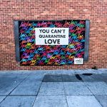 “You Can’t Quarantine Love.” Mural by Ruben Rojas